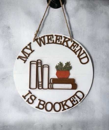 My Weekend Is Booked Round